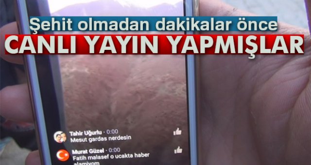 Şehitlerin canlı yayın yaptıkları ortaya çıktı