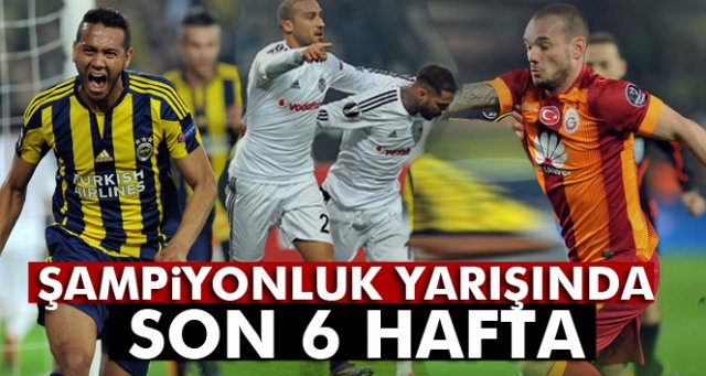 Şampiyonluk yarışında son 6 hafta