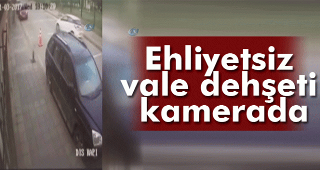 İstanbul'da ehliyetsiz vale dehşeti kamerada