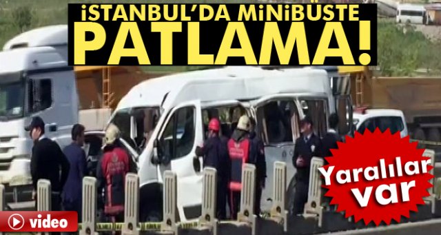 Son dakika! İstanbul'da minibüste patlama!