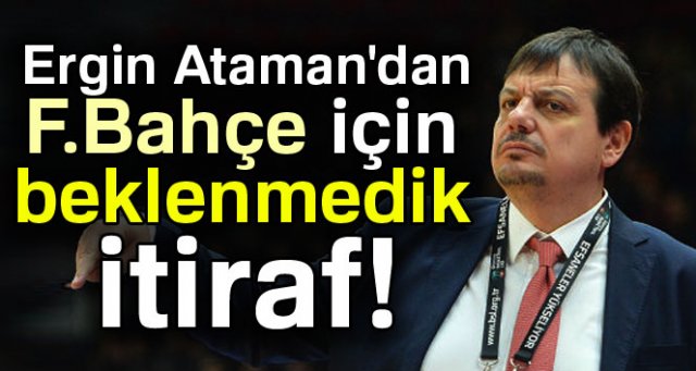 Ergin Ataman: Fenerbahçe’yi kıskanıyorum