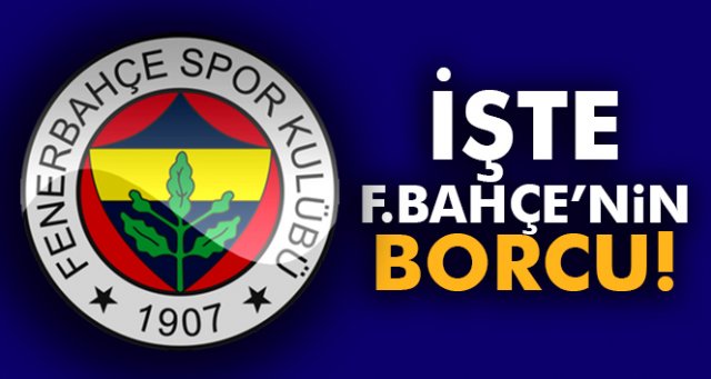 Fenerbahçe’nin borcu 418 milyon 878 bin 868 TL