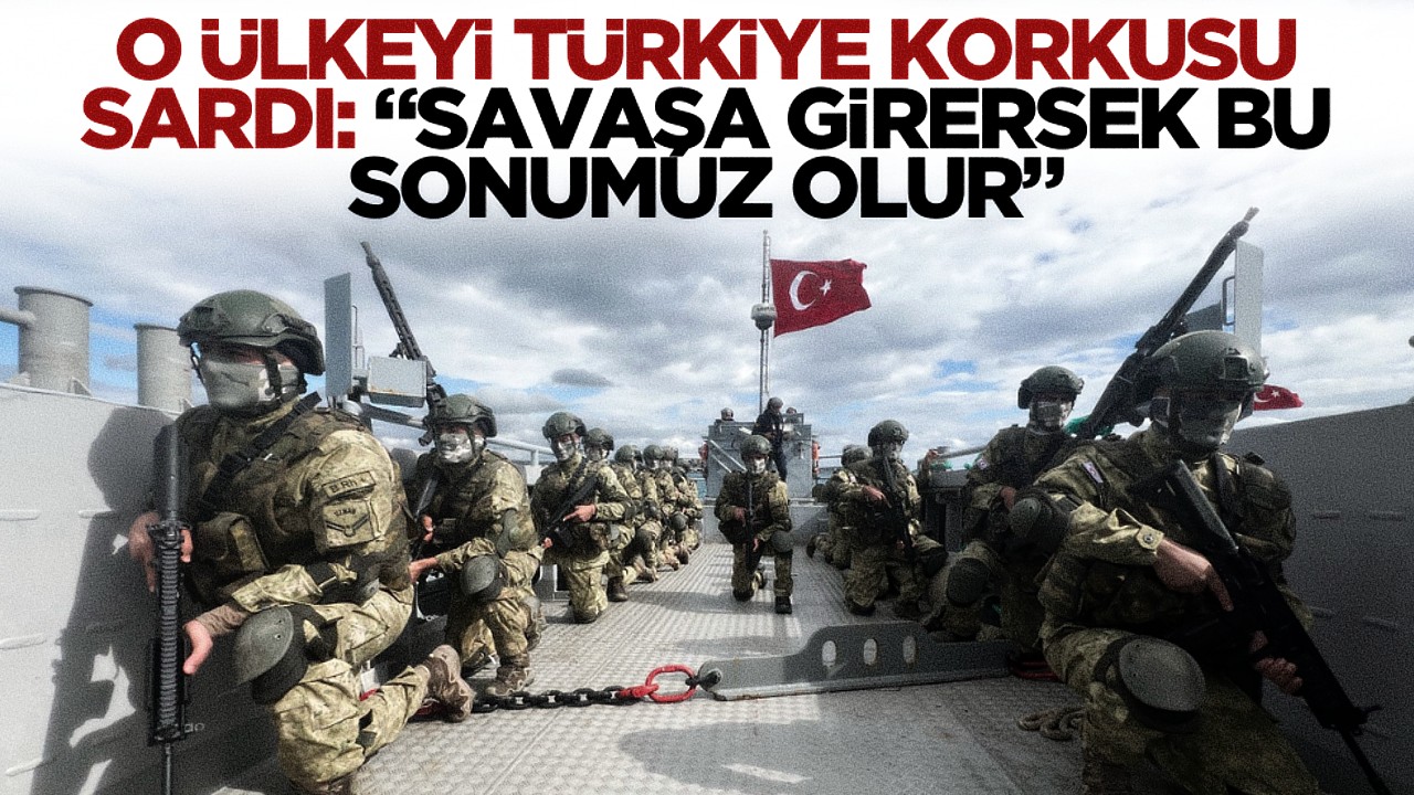 Türkiye korkusu o ülkeyi sardı; “Savaşa girersek sonumuz olur”
