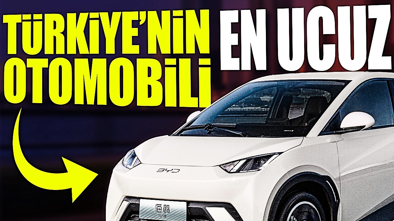 Türkiye'de en ucuzu bu olacak; BYD o modeli 350 bin 550 TL'ye satıyor