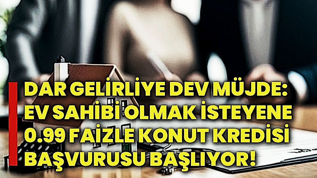 Yeni konut kredisi: 0,99 faizlerle ödeme müjdesi