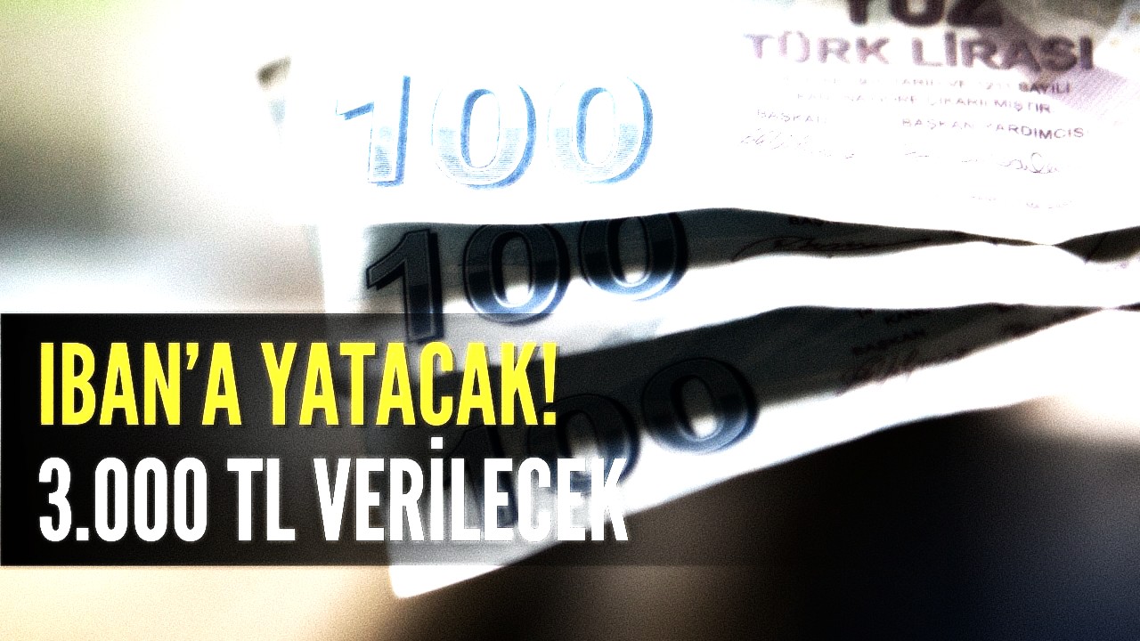 IBAN numaranıza 3000 TL yatacak!