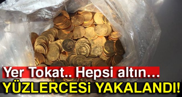 Tokat'ta yüzlerce altın sikke yakalandı!