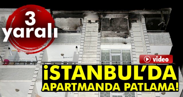 Esenyurt'ta apartman dairesi havaya uçtu: 3 yaralı