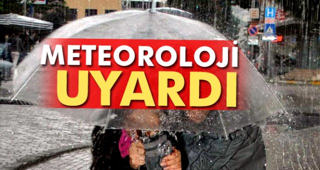 Meteoroloji'den sağnak yağış uyarısı!