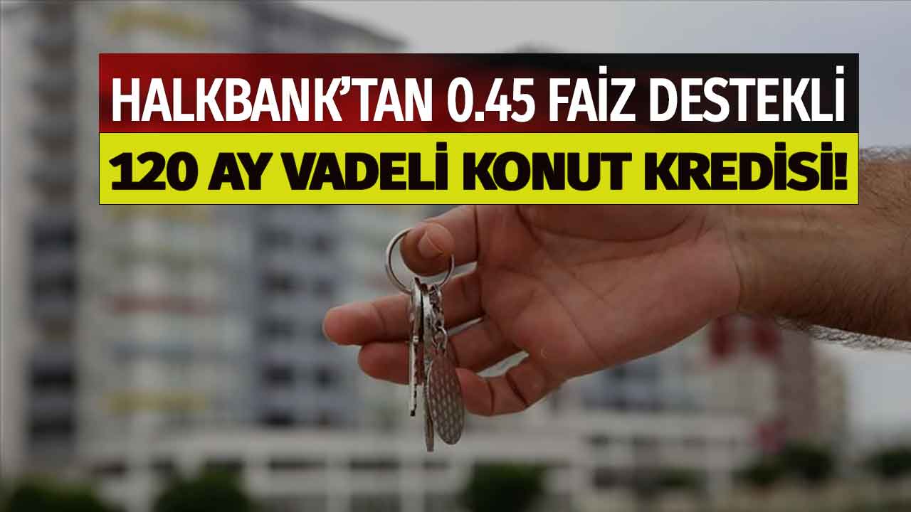 Halkbank Düğmeye Bastı: 120 Ay Vadede Kira Öder Gibi Tapu Fırsatı