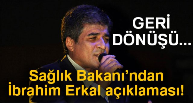 Sağlık Bakanı'ndan İbrahim Erkal açıklaması! Geri dönüşü...