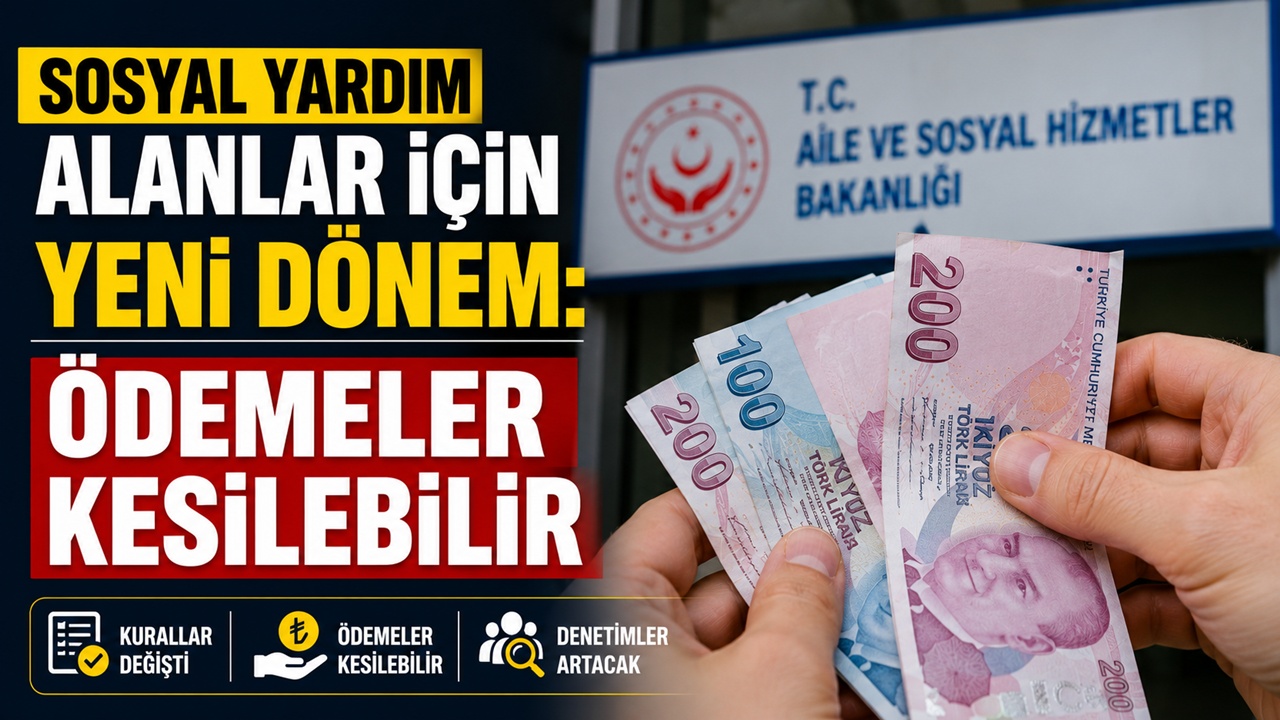 Sosyal yardım alanlar için yeni dönem: Ödemeler kesilebilir