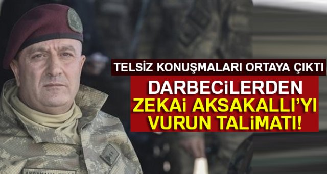 Aksakallı’yı vurun' talimatı telsiz konuşmalarında