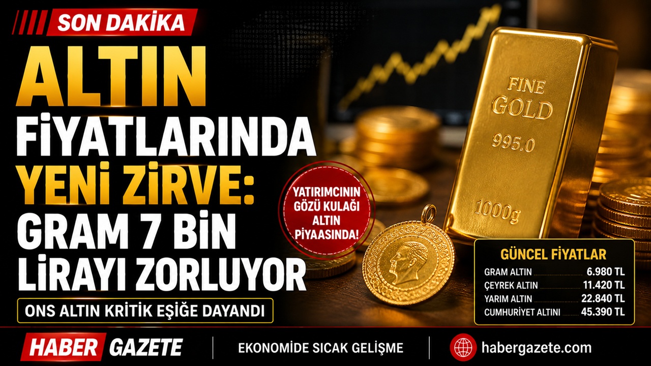 Altın fiyatlarında yeni zirve: Gram 7 bin lirayı zorluyor