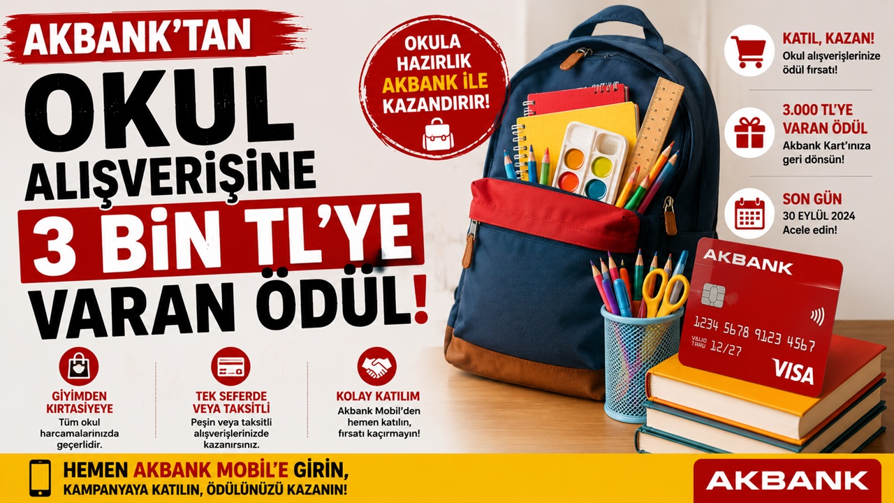 Akbank’tan okul alışverişine 3 bin TL’ye varan ödül