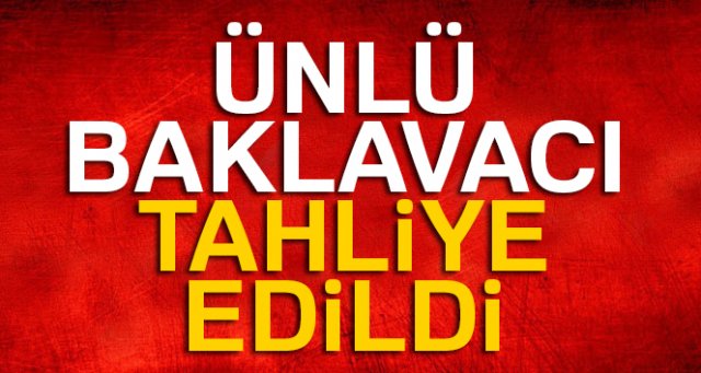 Ünlü baklavacı Serdar Seyitoğlu hakkında flaş karar!