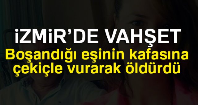 Boşandığı eşini kafasına çekiçle vurarak öldürdü