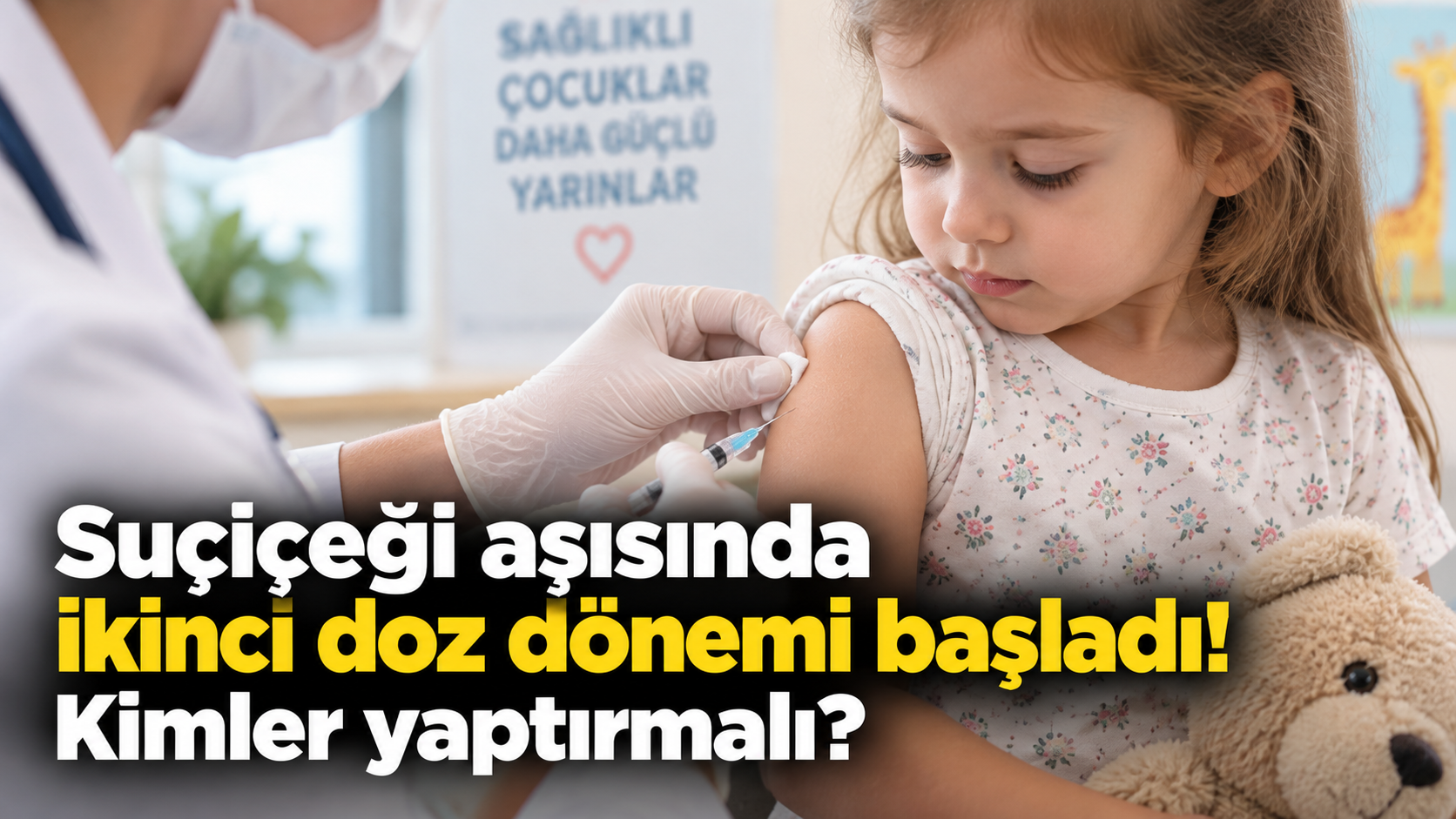 Suçiçeği aşısında ikinci doz dönemi başladı! Kimler yaptırmalı?