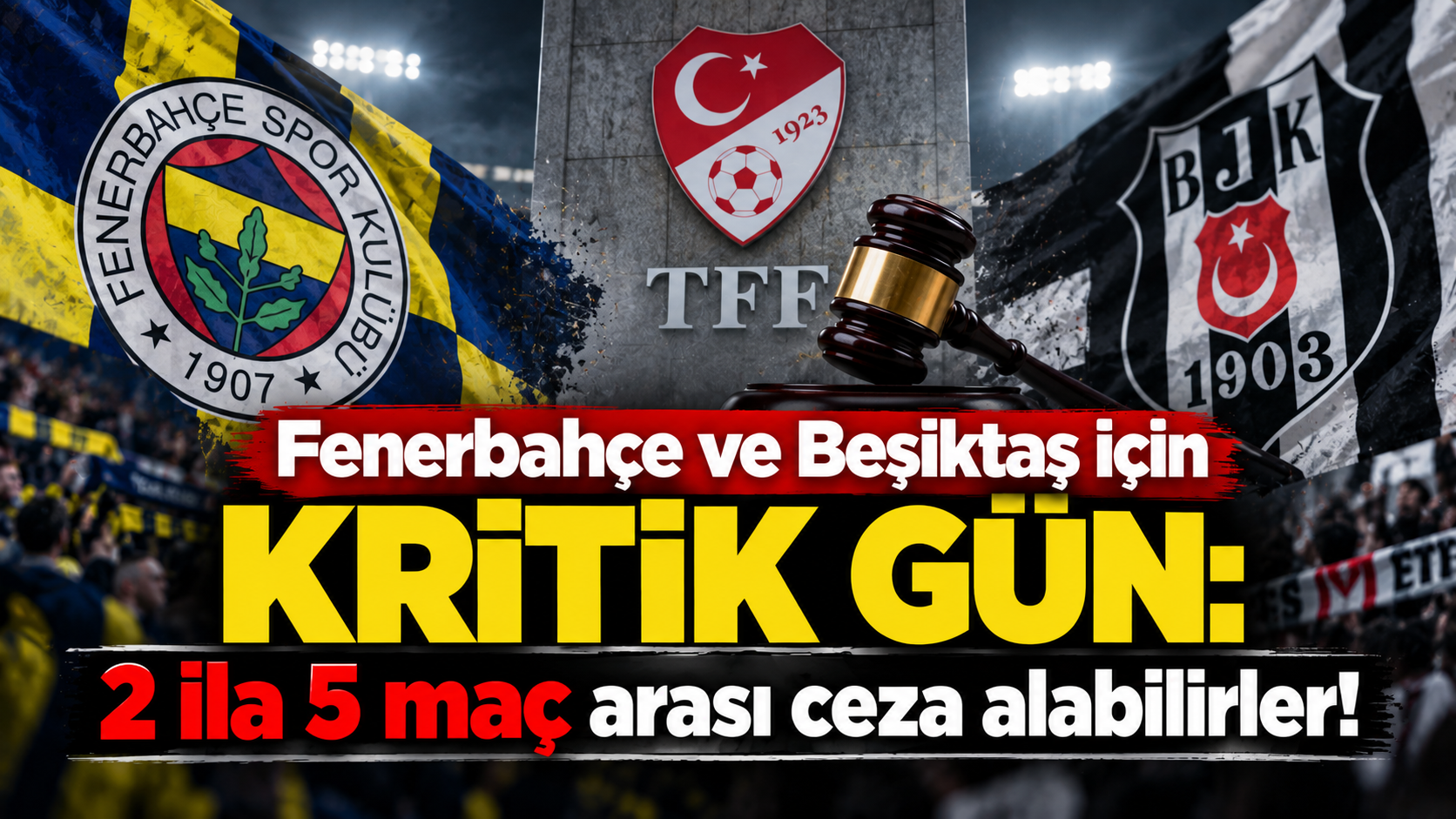 Derbi sonrası gözler TFF’de! Fenerbahçe ve Beşiktaş'a ceza gelebilir