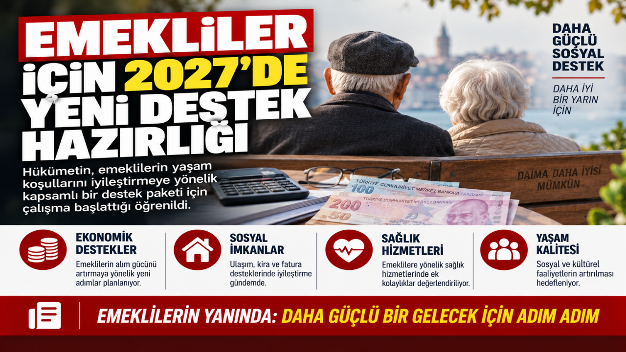 Emekliler için 2027’de yeni destek hazırlığı
