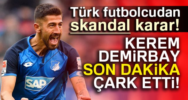 Kerem Demirbay: Son dakikada kararımı değiştirdim