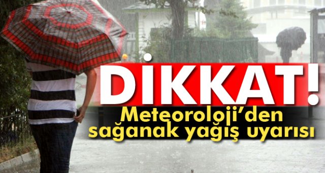 Meteoroloji'den flaş uyarı!