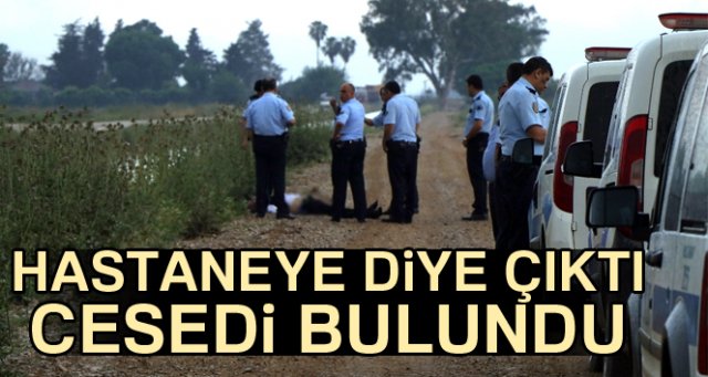 Adana’da sulama kanalında erkek cesedi bulundu