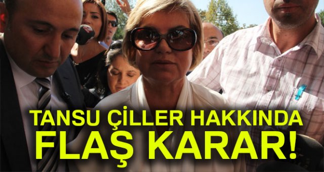 Tansu Çiller hakkında flaş karar!