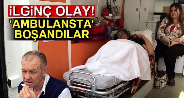 'Ambulansta' boşandılar