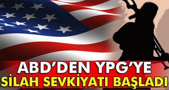 ABD, terör örgütü YPG'ye silah sevkiyatına başladı