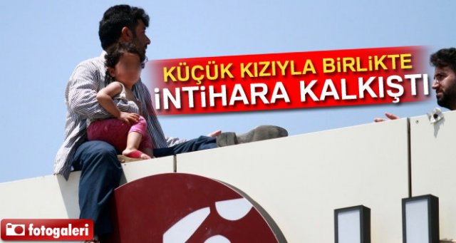 Küçük kızıyla birlikte intihara kalkıştı, kızı kucağında uyuyakaldı