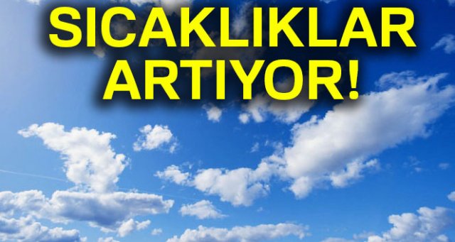 Hava sıcaklıkları artıyor