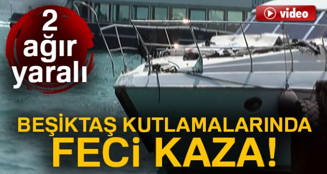 Beşiktaş kutlamalarında talihsiz kaza