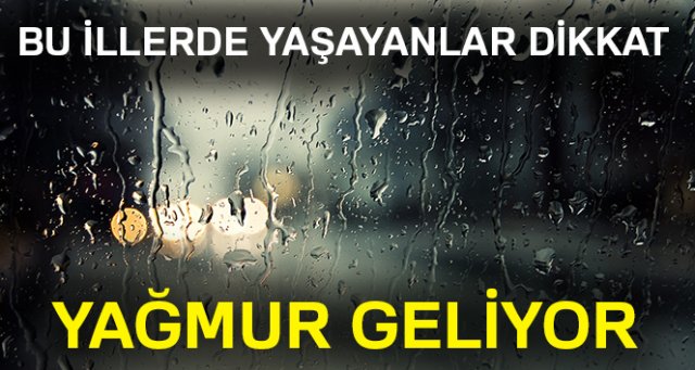 Meteoroloji'den O iller için yağış uyarısı