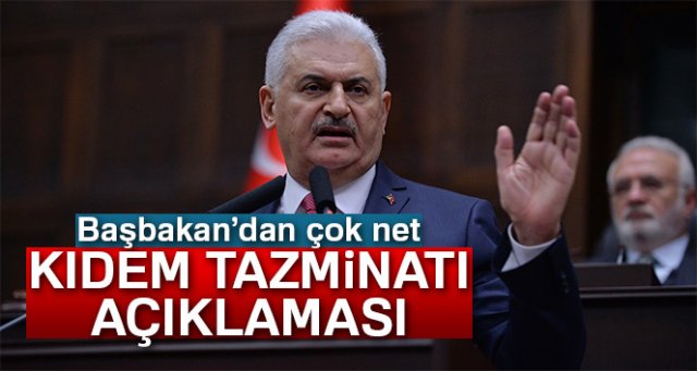 Başbakan Binali Yıldırım'dan flaş kıdem tazminatı açıklaması