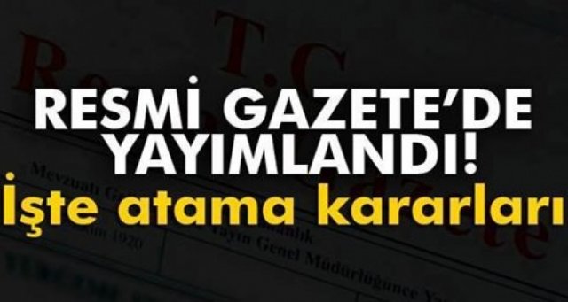 Atama kararları Resmi Gazete’de yayımlandı