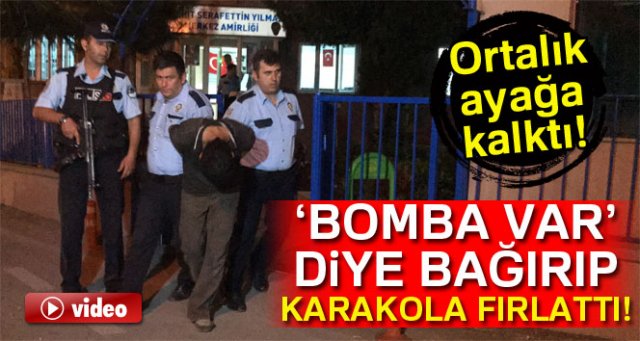 'Bomba var' diye bağırıp karakola poşet atan şahıs yakalandı