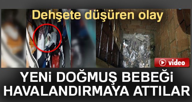 Yeni doğmuş bebeği havalandırma boşluğuna attılar