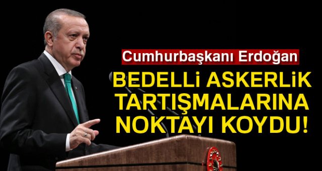 Cumhurbaşkanı Erdoğan: flaş Bedelli açıklaması! Çıkacak mı?