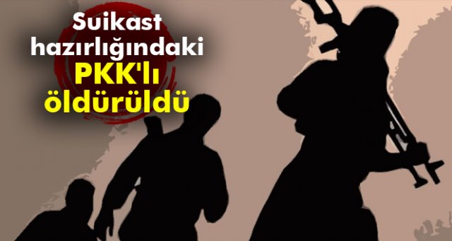 Hakkari'de suikast hazırlığındaki PKK'lı öldürüldü