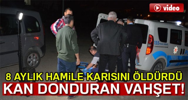 8 aylık hamile karısını bıçaklayarak öldürdü, ardından..