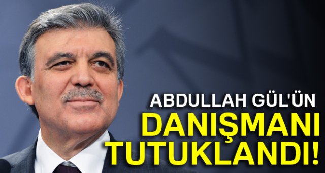 Abdullah Gül'ün danışmanı Ayşe Yılmaz tutuklandı