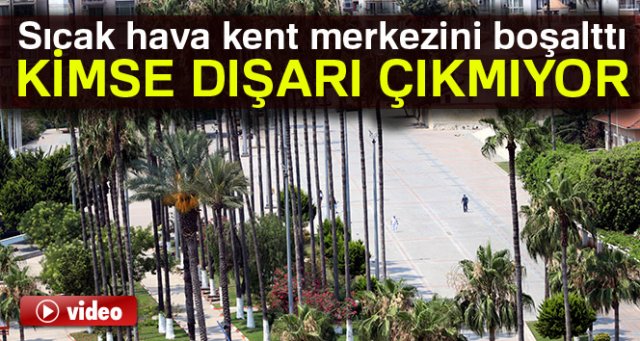 Sıcak hava kent merkezini boşalttı