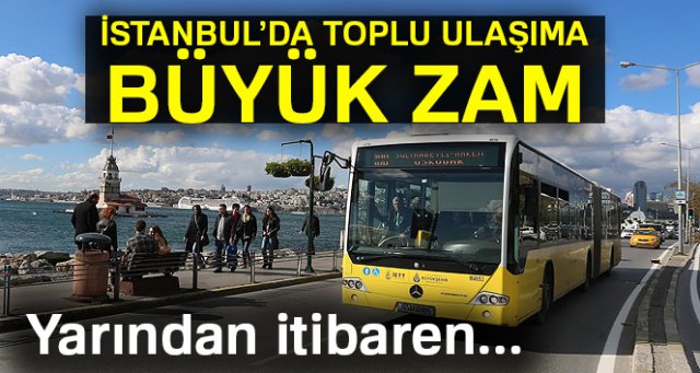 İstanbul'da toplu ulaşım ücretlerine zam geldi