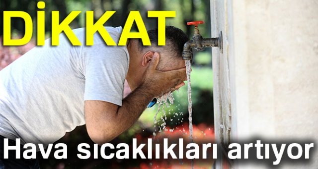 Hava sıcaklıkları artıyor! 1 Temmuz Cumartesi yurtta hava durumu