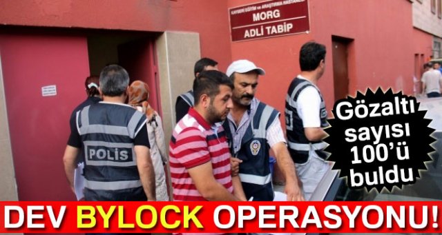 Kayseri'de Bylock operasyonunda 100 kişi için gözaltı kararı alındı