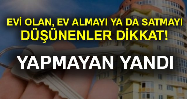 Ev alıp satarken bunlara dikkat edin! Yeni düzenleme geliyor…