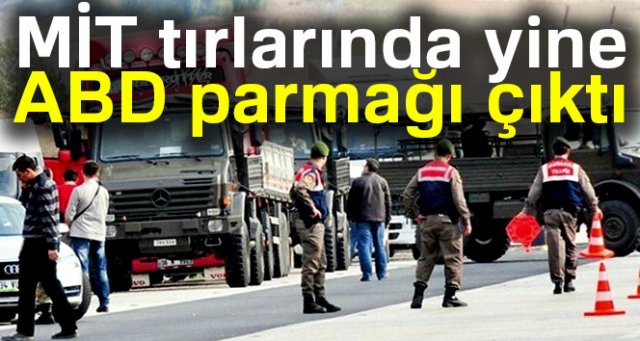 MİT tırlarında yine ABD parmağı çıktı