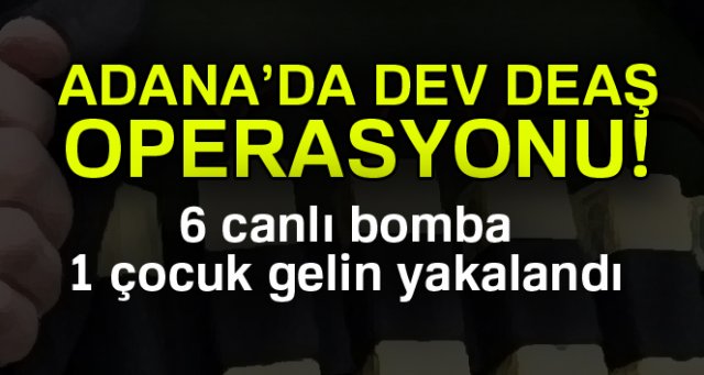 DEAŞ’ın hücre evinden 6 canlı bomba, 1 çocuk gelin çıktı