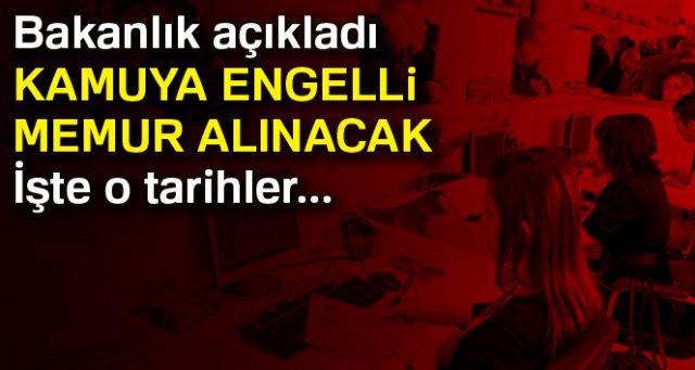 Kamuya engelli memur alınacak